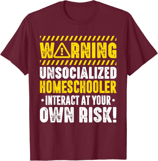 Homeschool Warning Unsocialized Homeschooler Interact T-Shirt - T-Shirt | Maroon