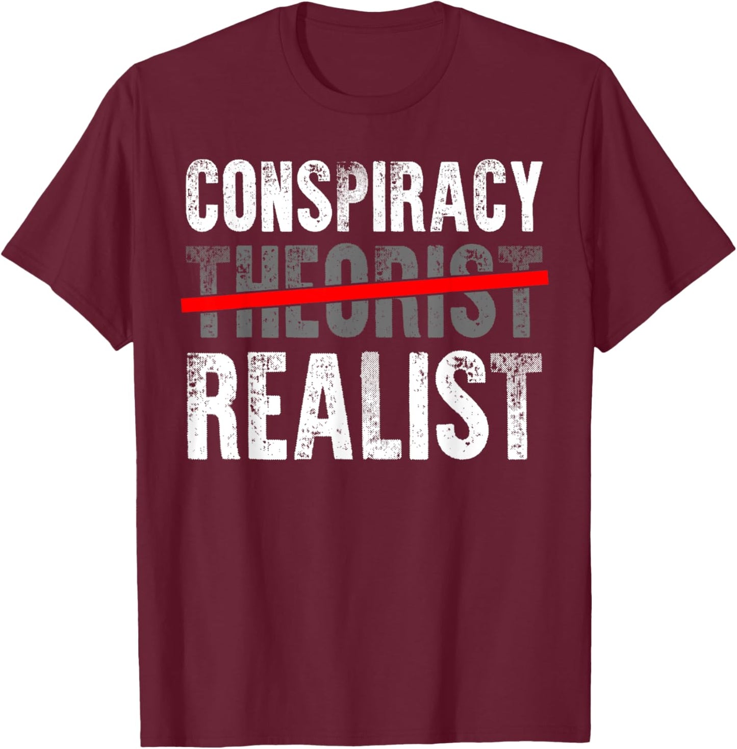 Conspiracy Realist Shirt Conspiracy Theory Gift Alien Gifts T-Shirt - T-Shirt | Maroon