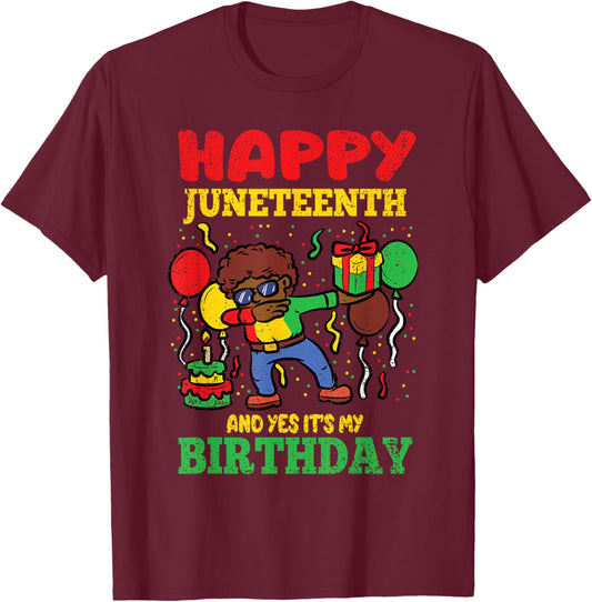 Happy Juneteenth And Yes Its My Birthday BLM Black History T-Shirt - T-Shirt | Maroon