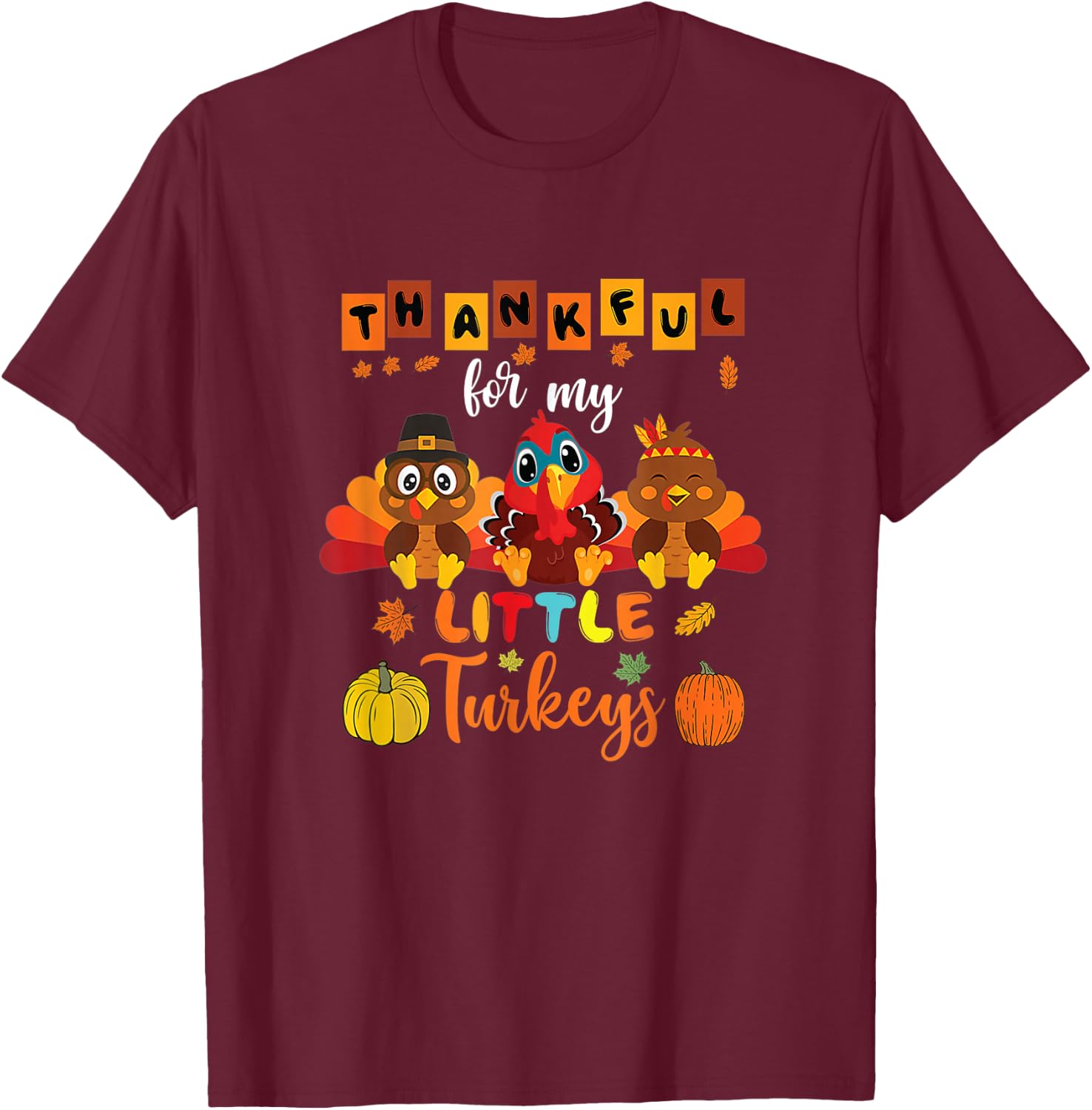 Thankful For My Little Turkeys Teacher Thanksgiving Men Wome T-Shirt - T-Shirt | Maroon