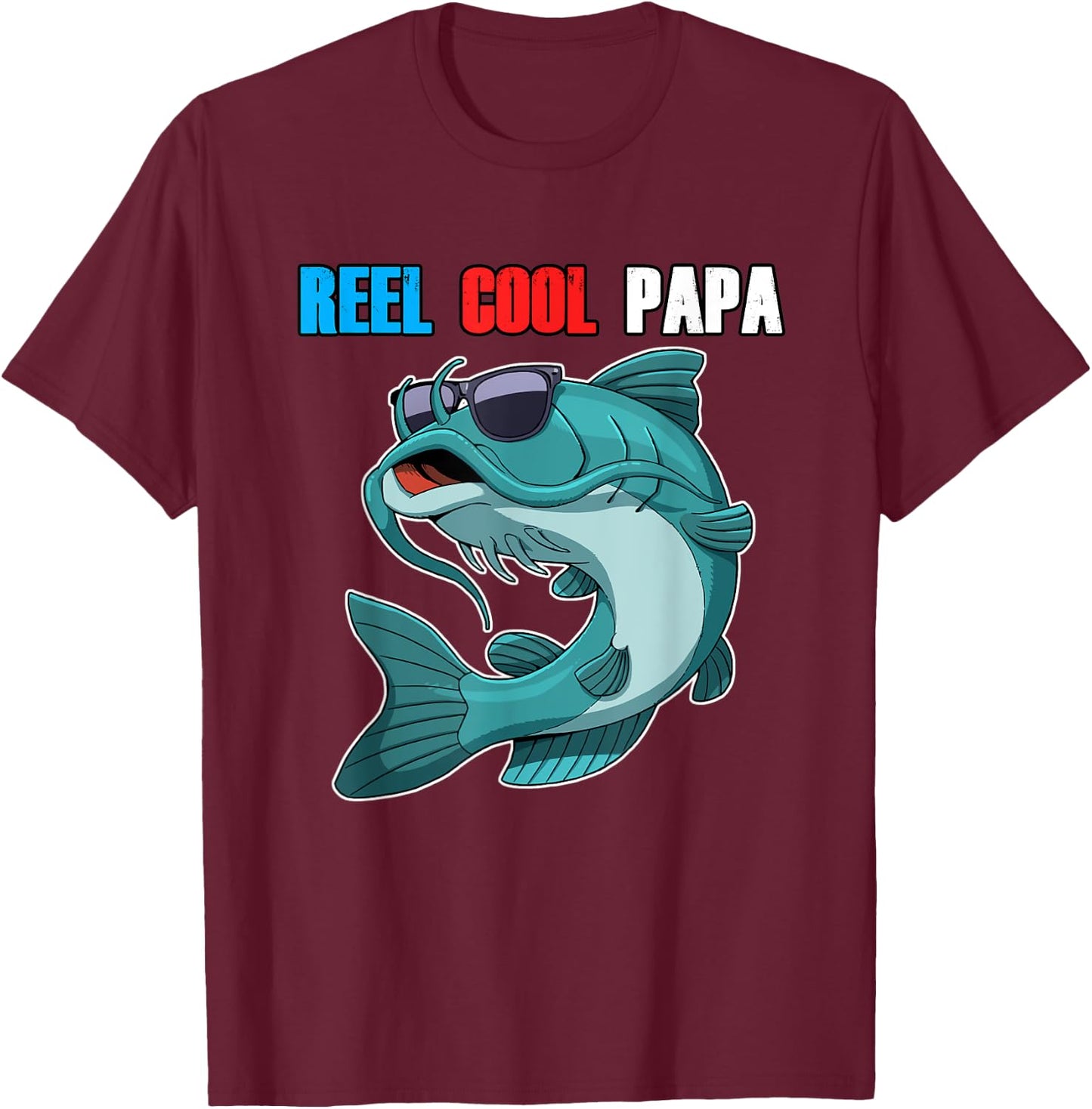 Catfish Sunglasses Reel Cool Papa Shirt Fathers Day Fishing T-Shirt - T-Shirt | Maroon