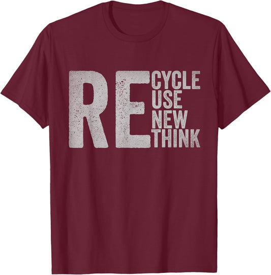 Recycle Reuse Renew Rethink Earth Day Environmental Activism T-Shirt - T-Shirt | Maroon