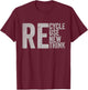 Recycle Reuse Renew Rethink Earth Day Environmental Activism T-Shirt - T-Shirt | Maroon