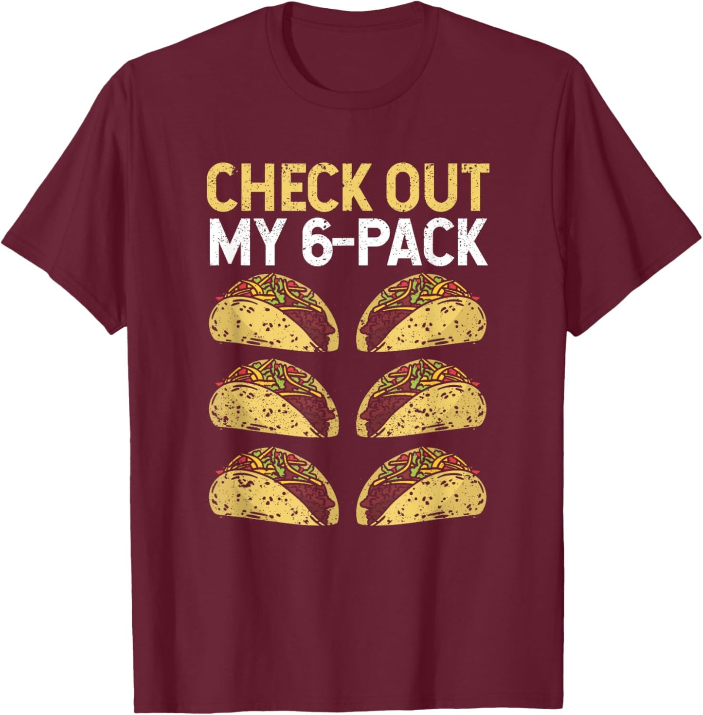 Check Out My 6-Pack Fitness Taco Lovers Funny Mexican Gym T-Shirt - T-Shirt | Maroon