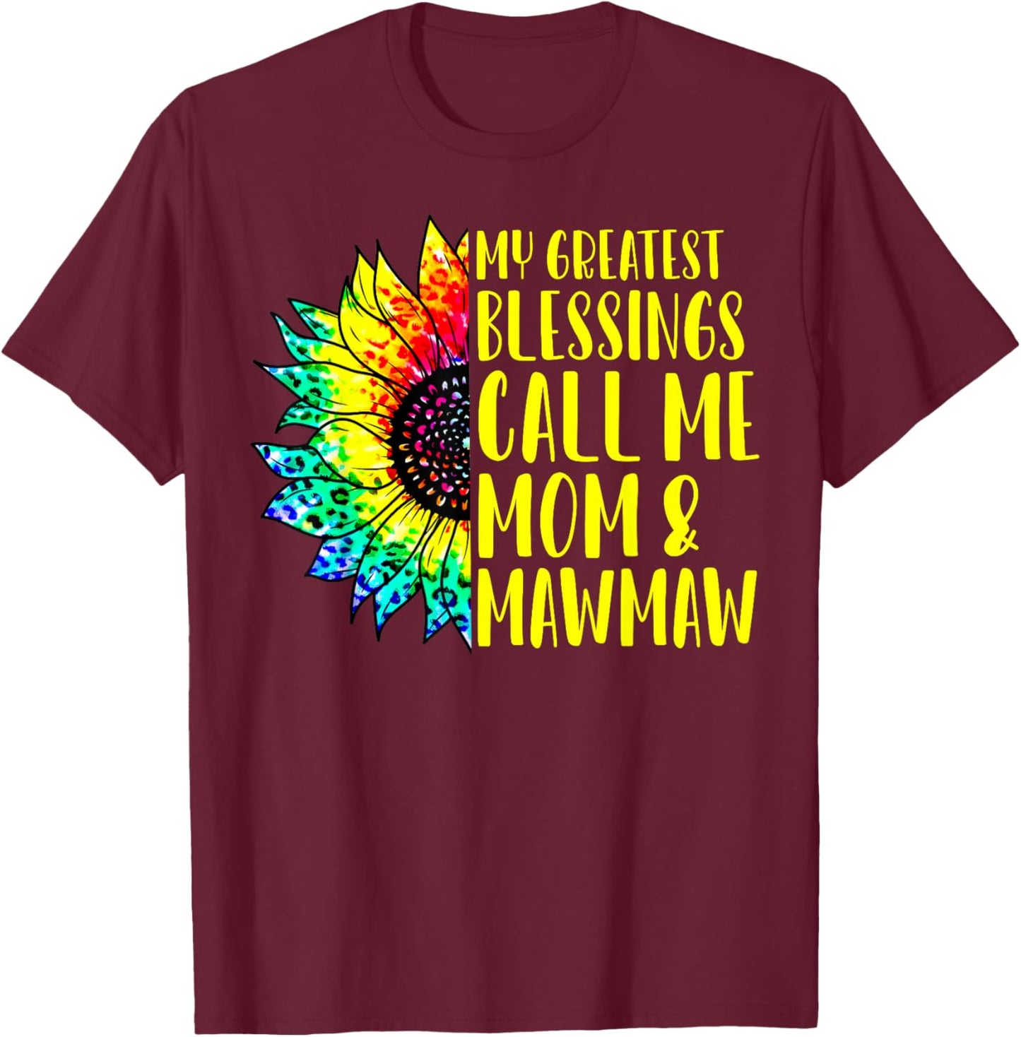 My Greatest Blessings Call Me Mom Mawmaw Sunflower Tie Dye T-Shirt - T-Shirt | Maroon