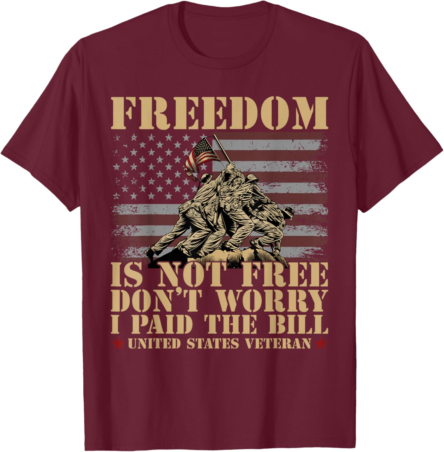 Freedom Is Not Free Dont Worry I Paid The Bill USA Veteran T-Shirt - T-Shirt | Maroon
