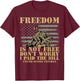 Freedom Is Not Free Dont Worry I Paid The Bill USA Veteran T-Shirt - T-Shirt | Maroon