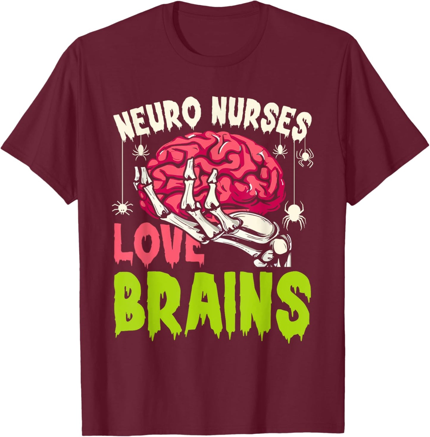 Neuro Nurses love brains skeleton Halloween nurse funny T-Shirt - T-Shirt | Maroon