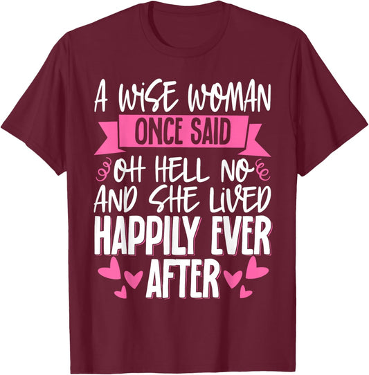 A Wise Woman Once Said Oh Hell No No T-Shirt - T-Shirt | Maroon