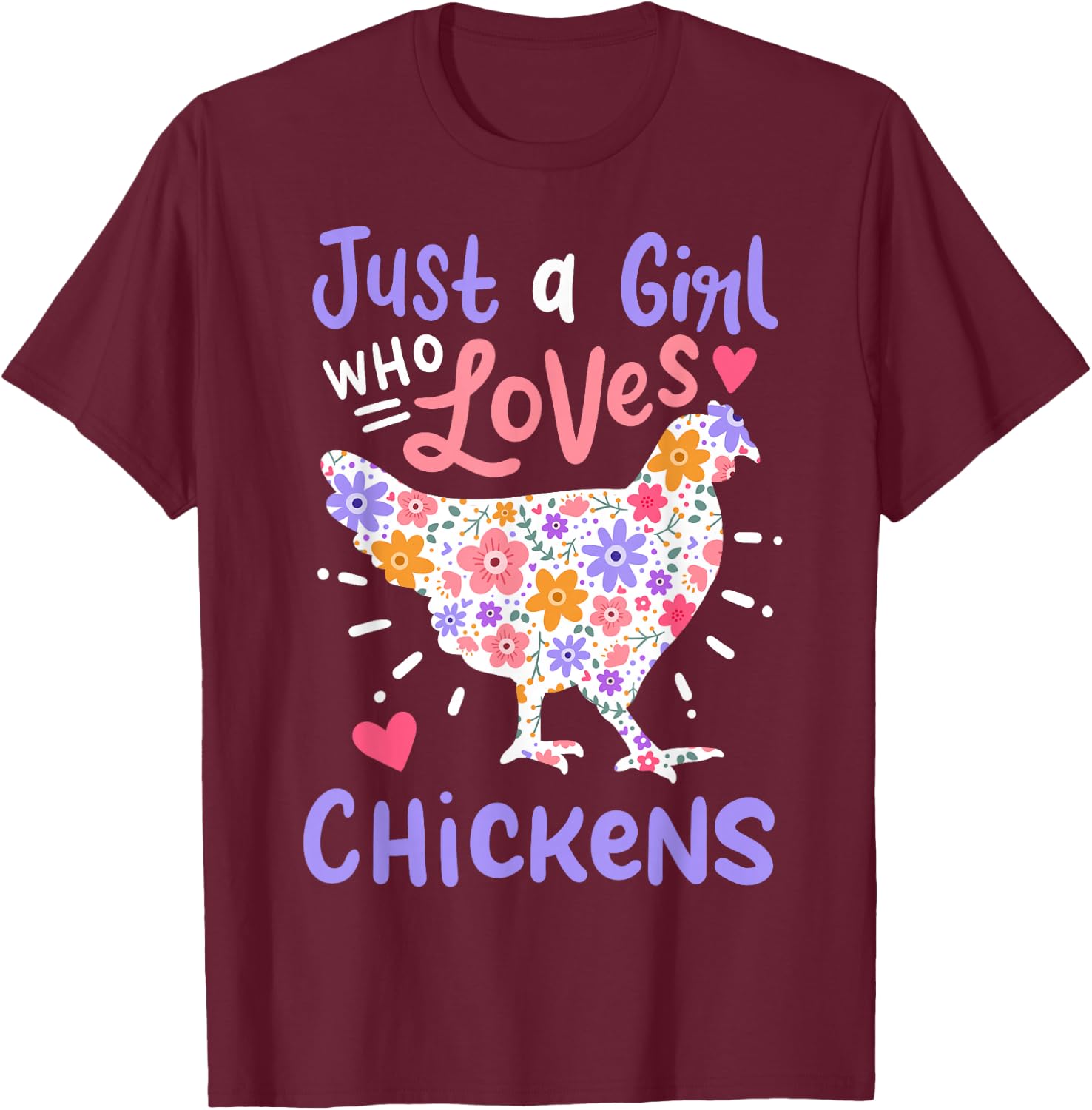 Just A Girl Who Loves Chickens Chicken Hen Love Cute T-Shirt - T-Shirt | Maroon