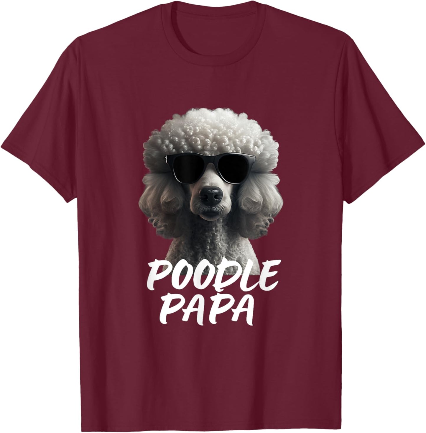 Cool Poodle with Sunglasses Portrait Dad Dad Poodle Papa T-Shirt - T-Shirt | Maroon