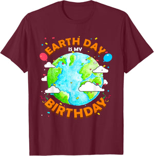 Earth Day is my Birthday Funny T-Shirt - T-Shirt | Maroon