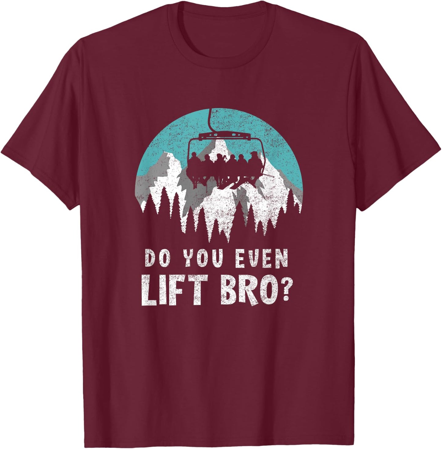 Do You Even Lift Bro Aerial Tramway Transportation Apparel T-Shirt - T-Shirt | Maroon