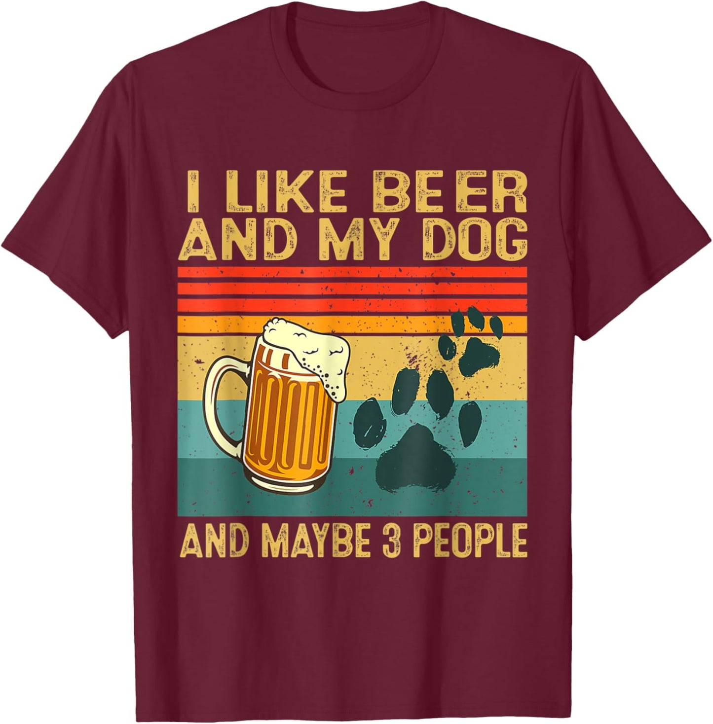 I Like Beer My Dog And Maybe 3 People Funny Dog Lover Men Women T-Shirt - T-Shirt | Maroon