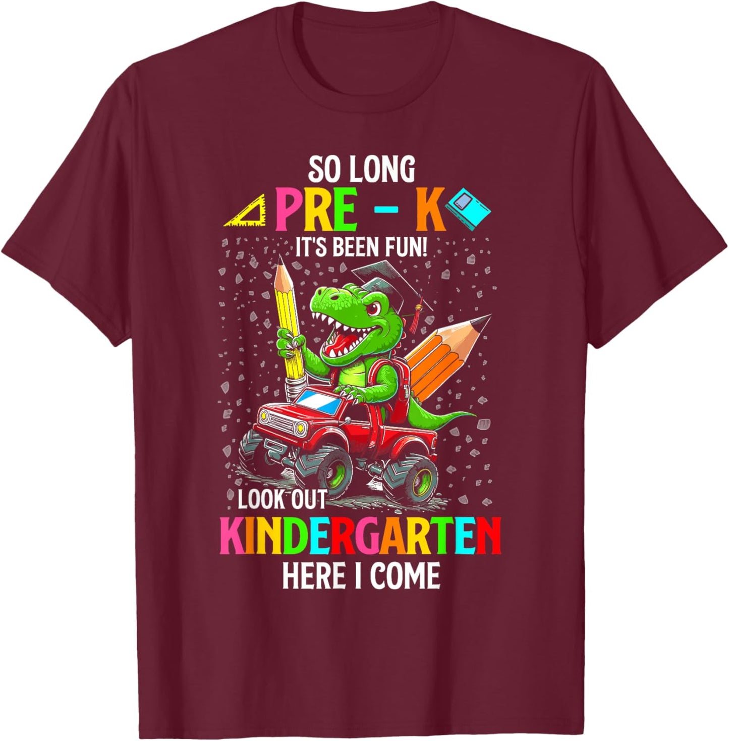 So long pre k its been fun dinosaur riding monster truck T-Shirt - T-Shirt | Maroon
