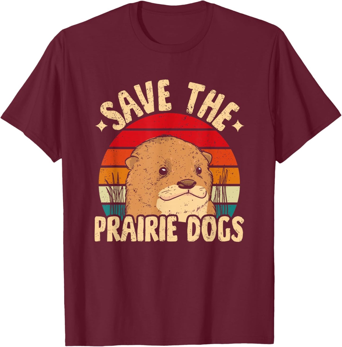 Save The Prairie Dogs T-Shirt - T-Shirt | Maroon