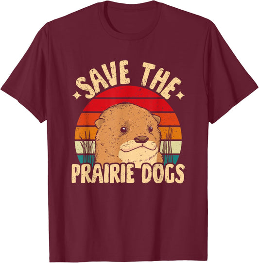 Save The Prairie Dogs T-Shirt - T-Shirt | Maroon