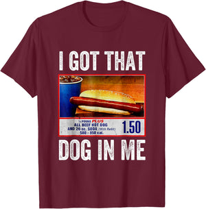 I Got That Dog in Me Funny Hotdog Meme Viral Quote T-Shirt - T-Shirt | Maroon