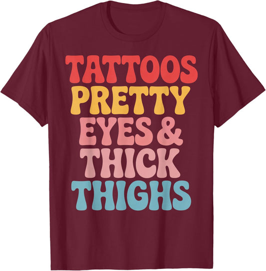 Tattoos Pretty Eyes Gym Workout Thick Thighs T-Shirt - T-Shirt | Maroon
