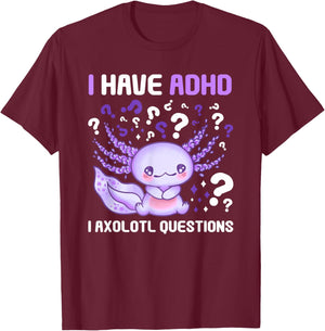 ADHD Awareness I Axolotol Questions Funny Neurodiversity T-Shirt - T-Shirt | Maroon
