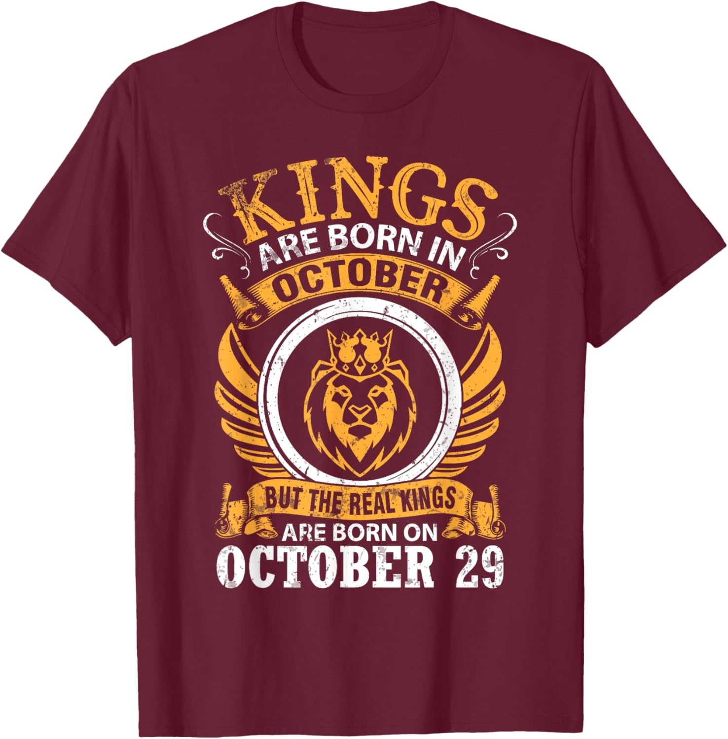 Kings Are Born In Oct But Real Kings Are Born On October 29 T-Shirt - T-Shirt | Maroon