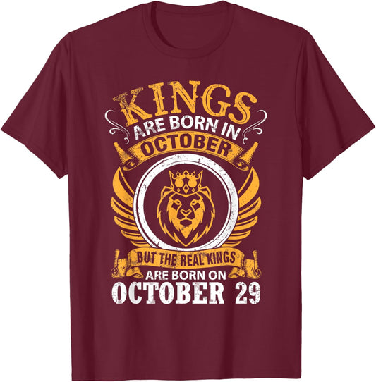 Kings Are Born In Oct But Real Kings Are Born On October 29 T-Shirt - T-Shirt | Maroon