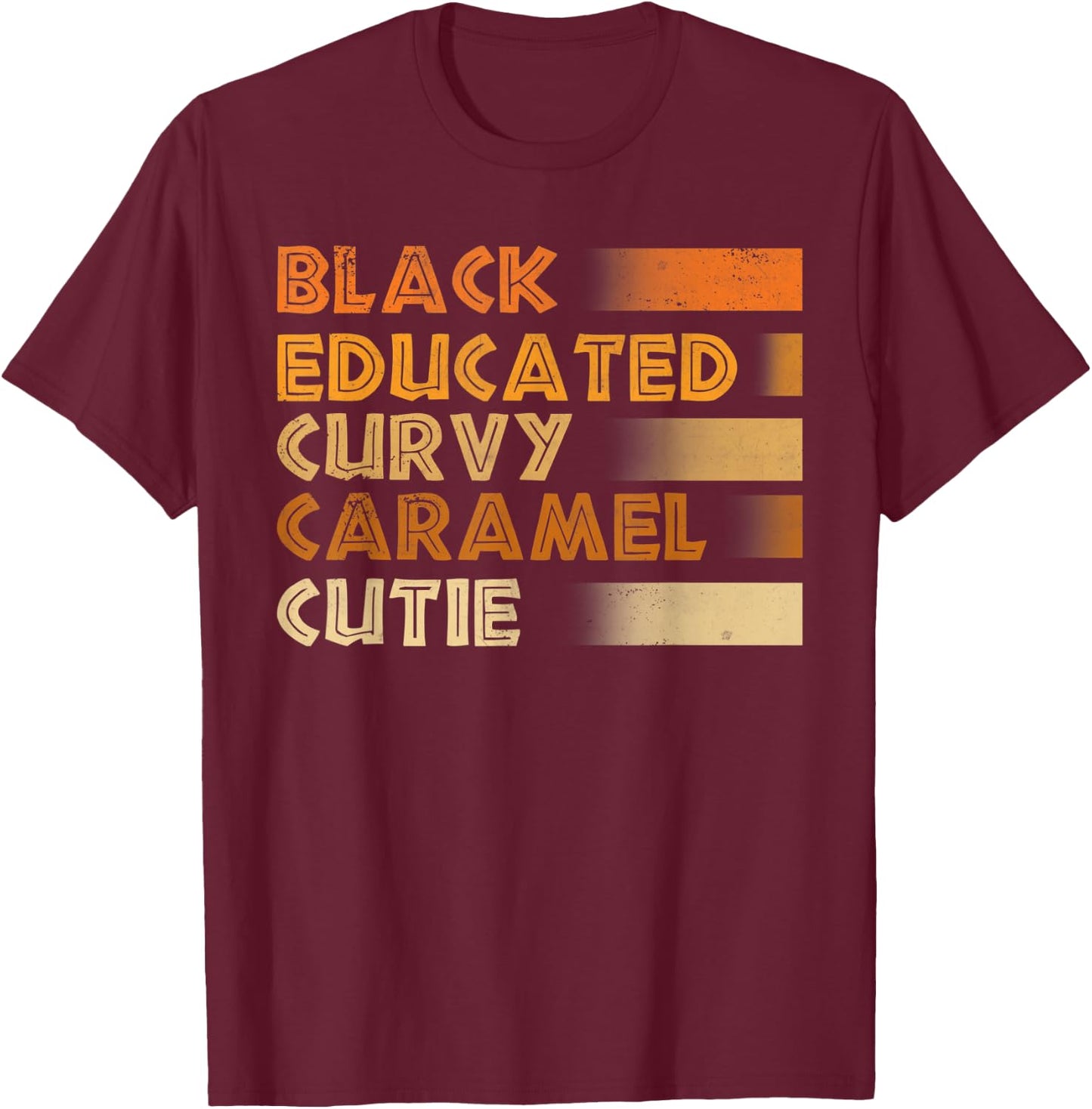 Black Educated Curvy Caramel Cutie Black History Black Pride T-Shirt - T-Shirt | Maroon