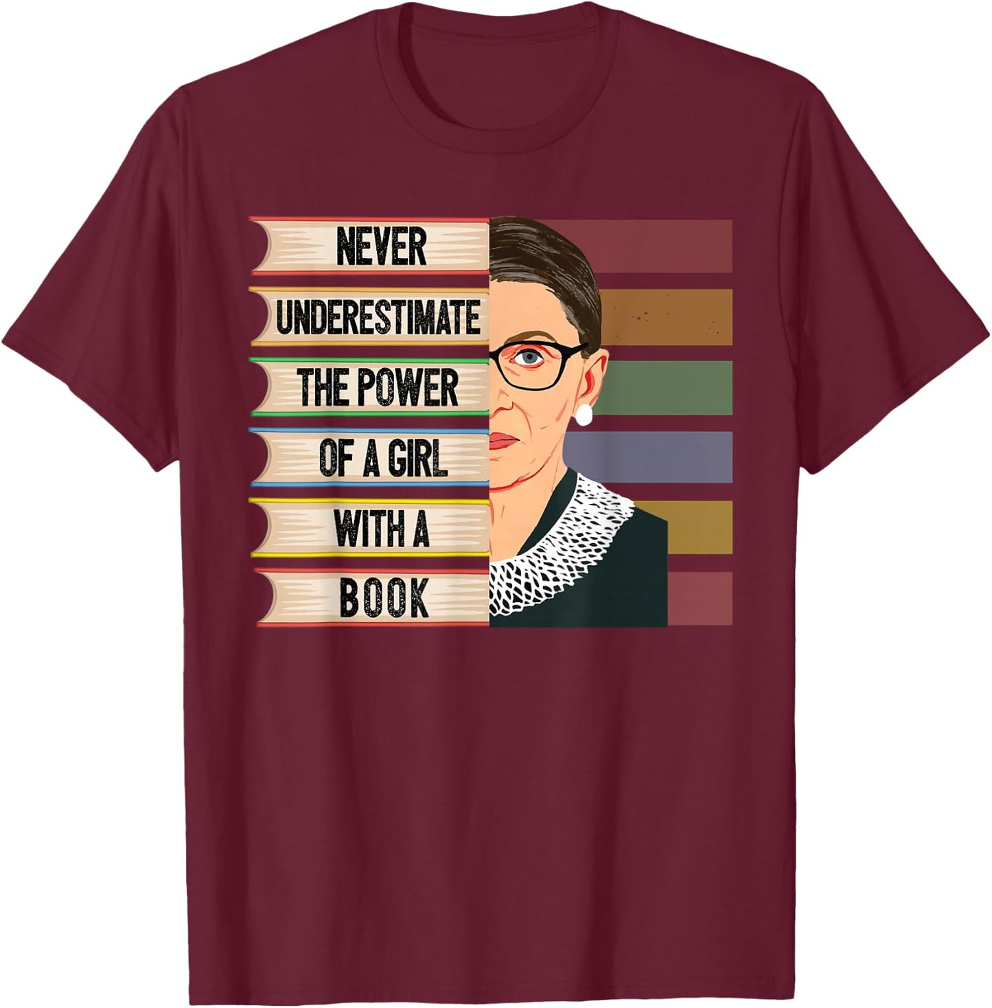 Feminist Ruth Bader Ginsburg RBG Quote Girl with Book Women Small T-Shirt - T-Shirt | Maroon