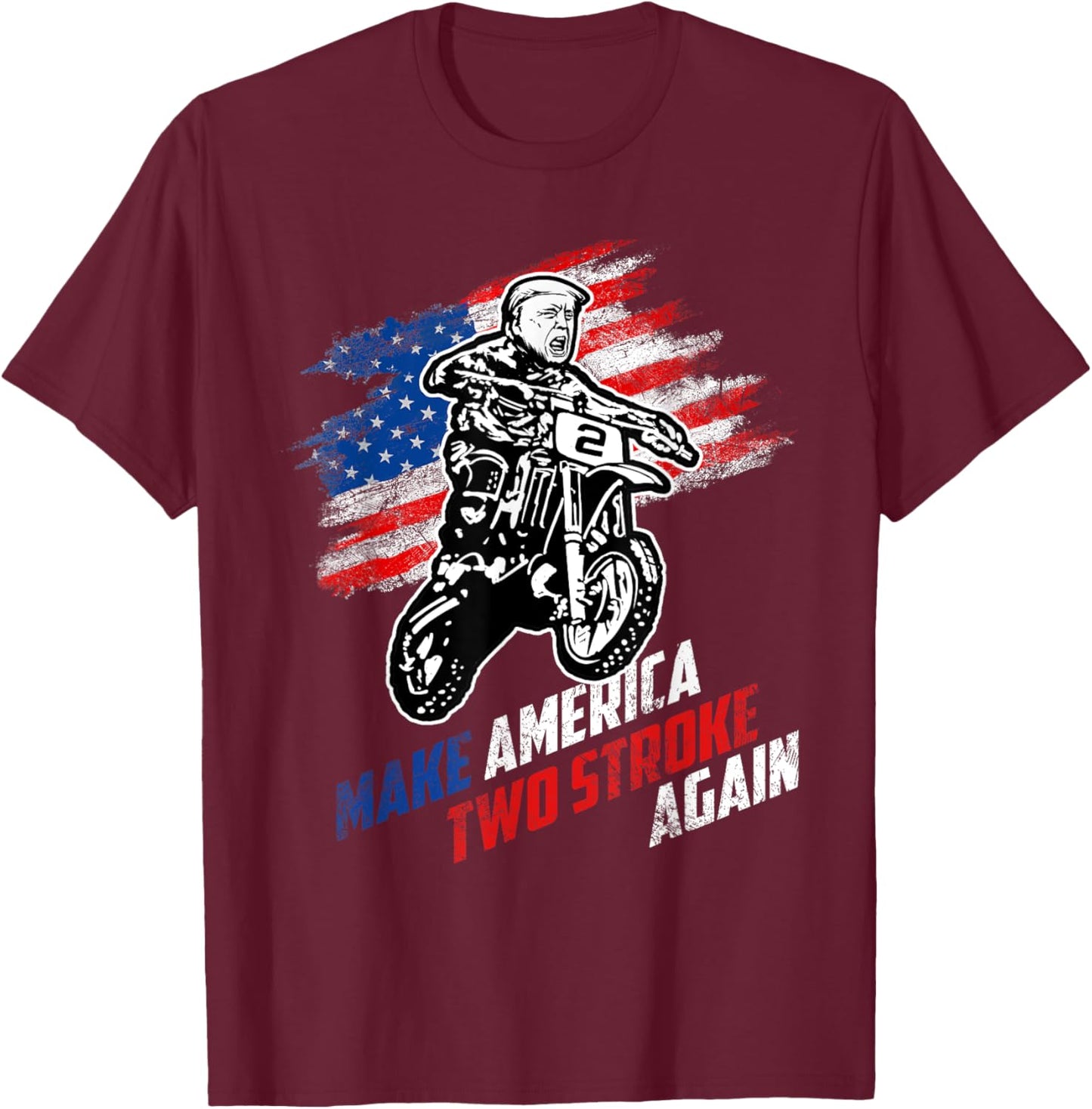 Make America Two Stroke Again Biker For Trump Motorcycle T-Shirt - T-Shirt | Maroon