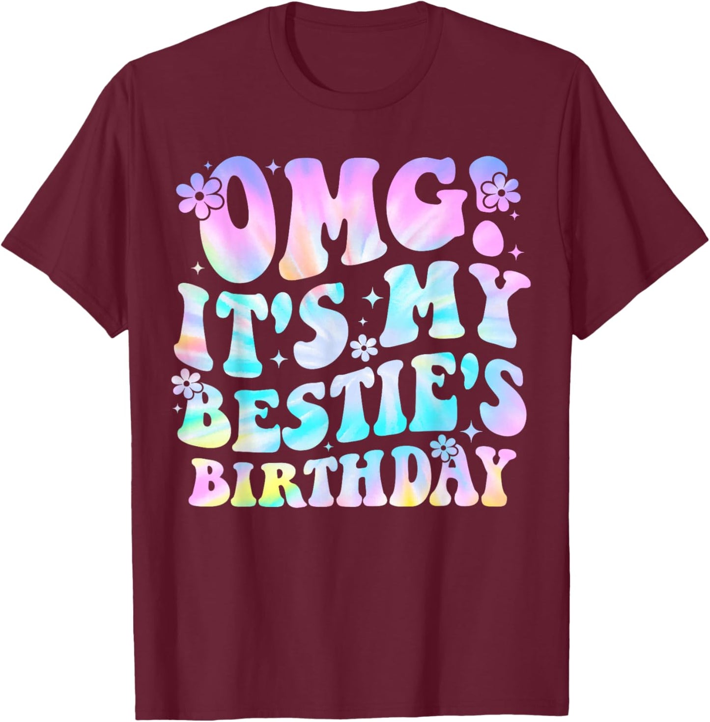 OMG It's My Bestie's Birthday Funny Best Friend Birthday T-Shirt - T-Shirt | Maroon