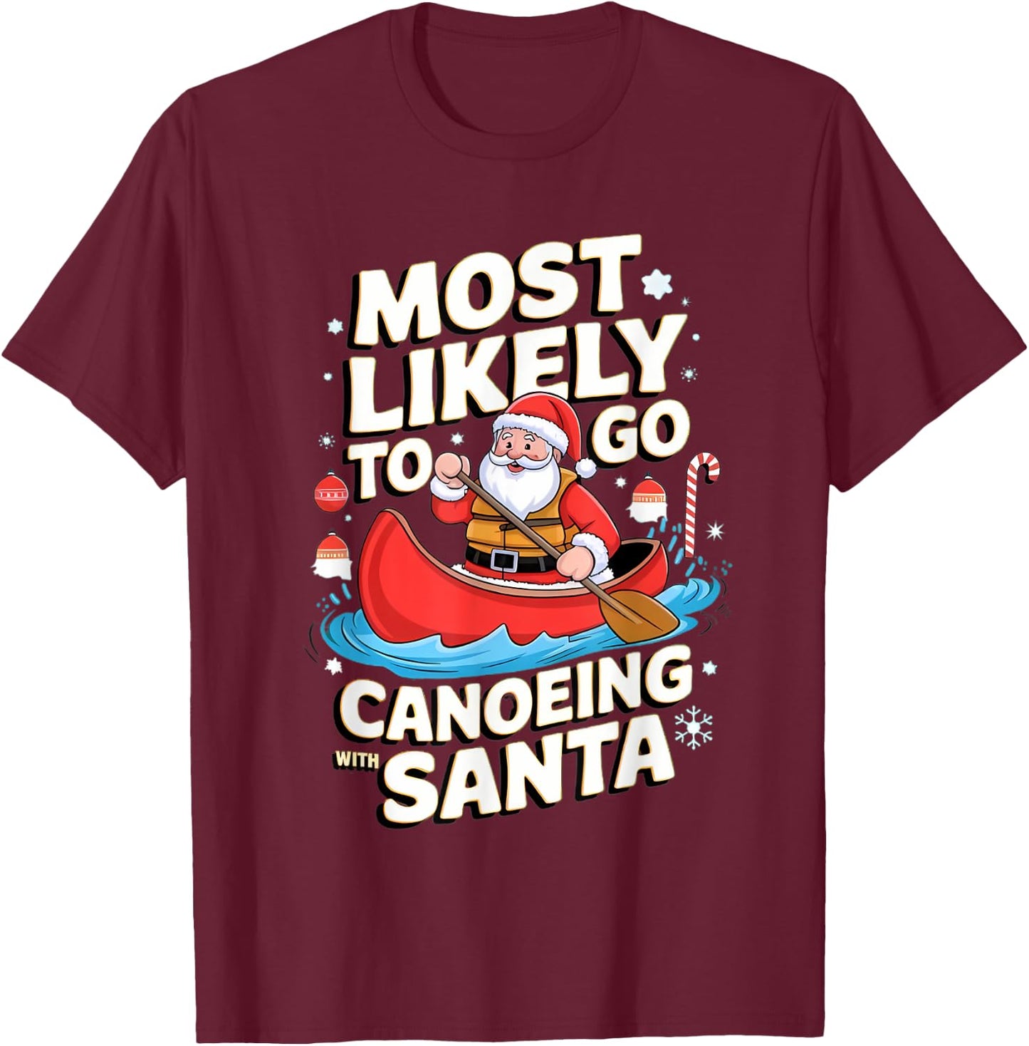 Canoeing Most Likely To Go With Santa Funny Merry Xmas T-Shirt - T-Shirt | Maroon