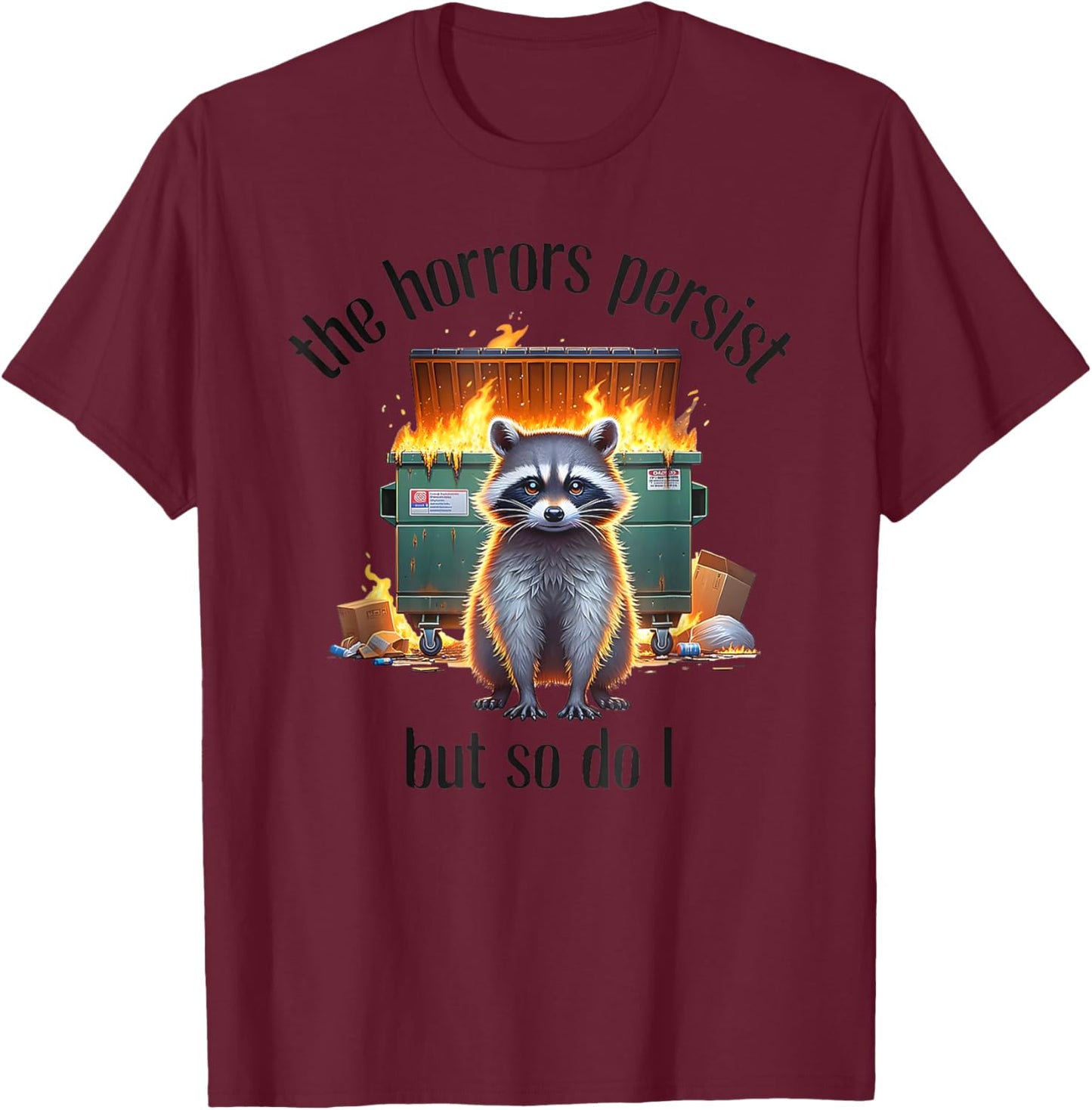 The Horrors Persist But So Do I T-Shirt - T-Shirt | Maroon
