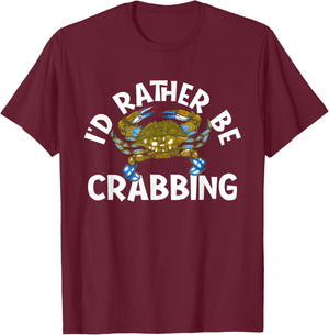 I'd Rather Be Crabbing - Crustacean Crab Sea Lover Crabber T-Shirt - T-Shirt | Maroon