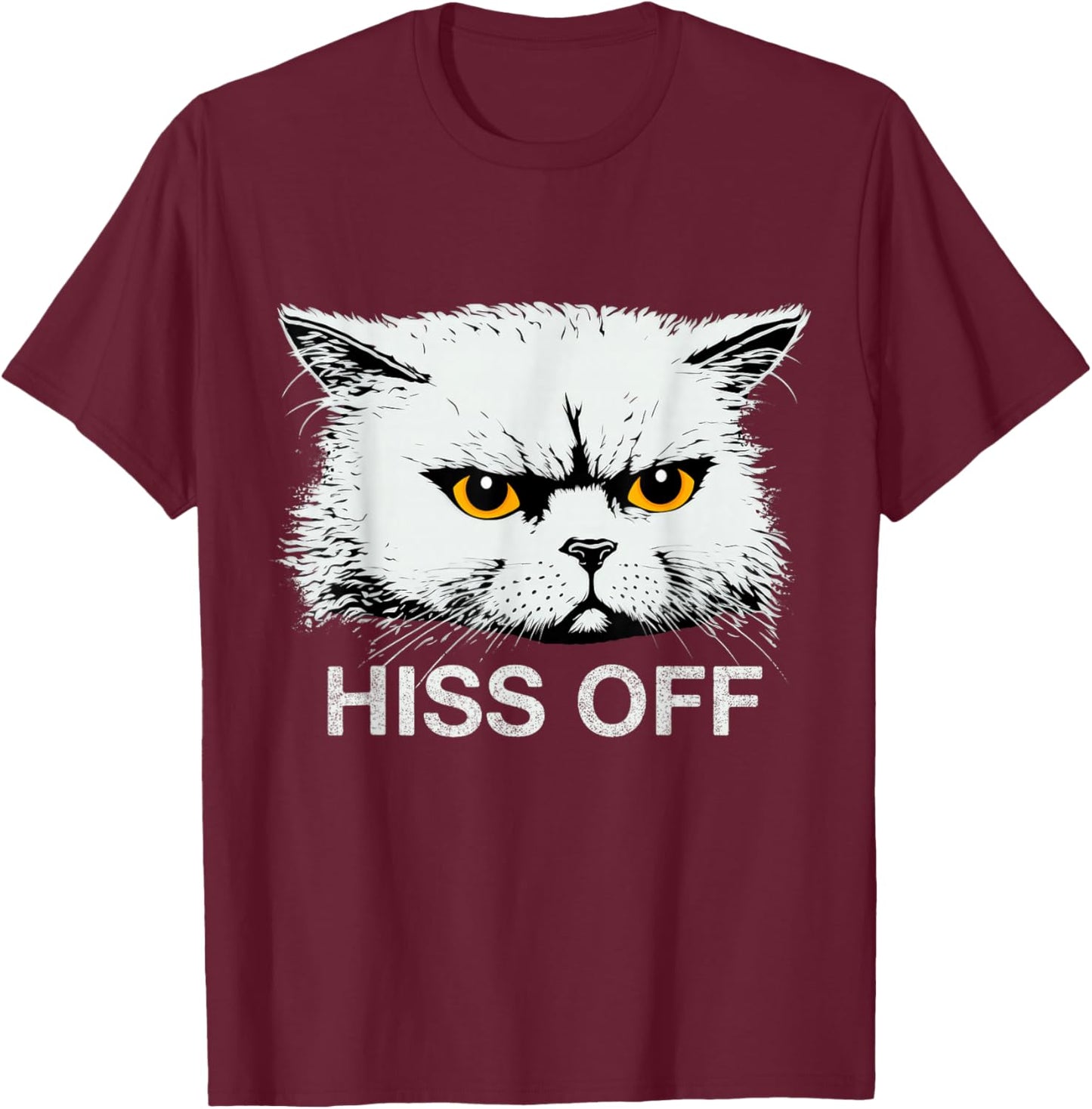 Hiss Off Funny Sarcastic Cat Quote Meow T-Shirt - T-Shirt | Maroon