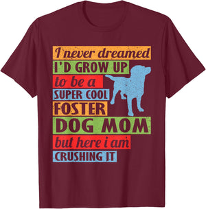 Cool Foster Dog Mom Rescue Dog Women T-Shirt - T-Shirt | Maroon