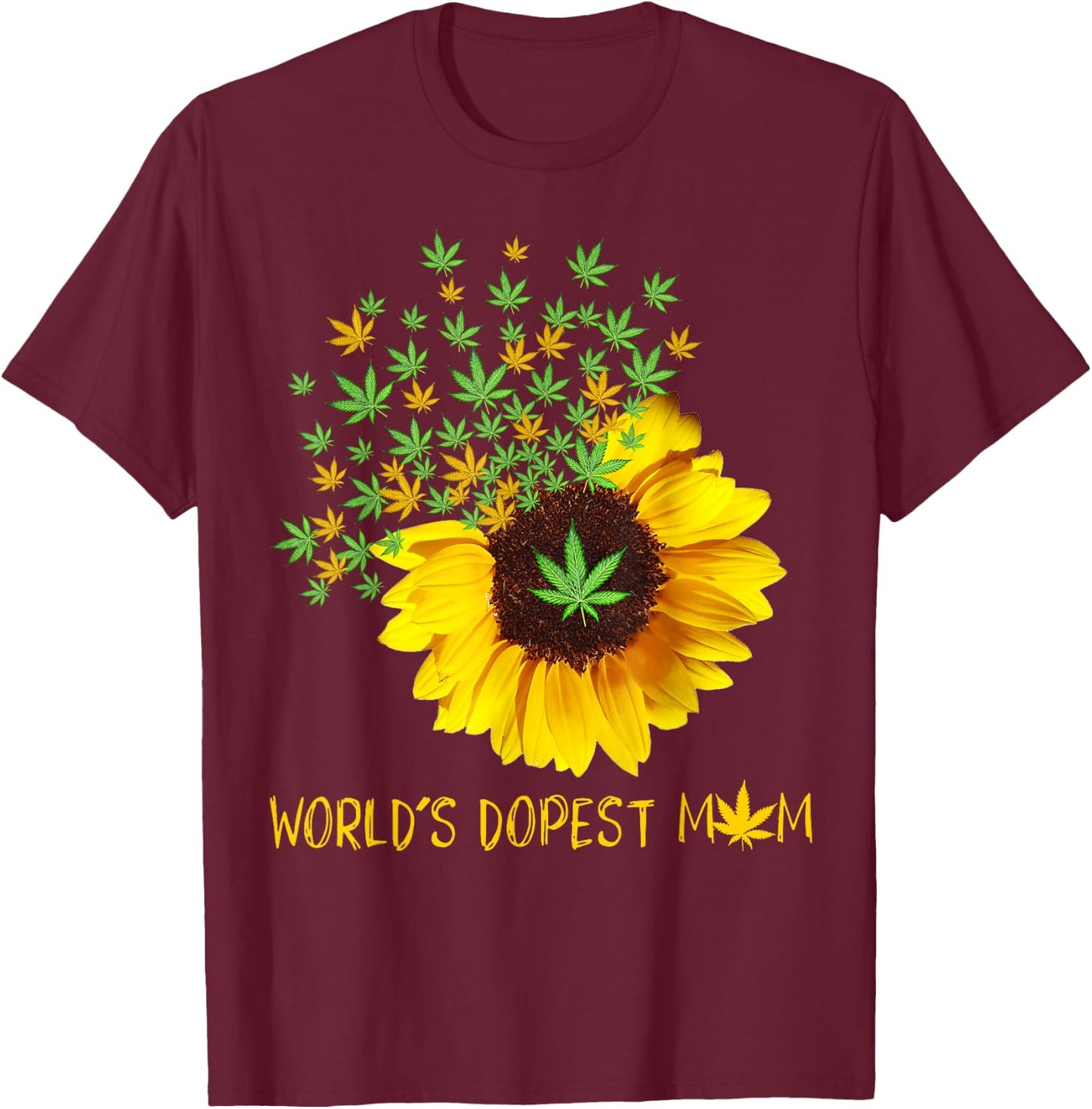 World's Dopest Mom Sunflower Weed Cannabis Funny T-Shirt - T-Shirt | Maroon