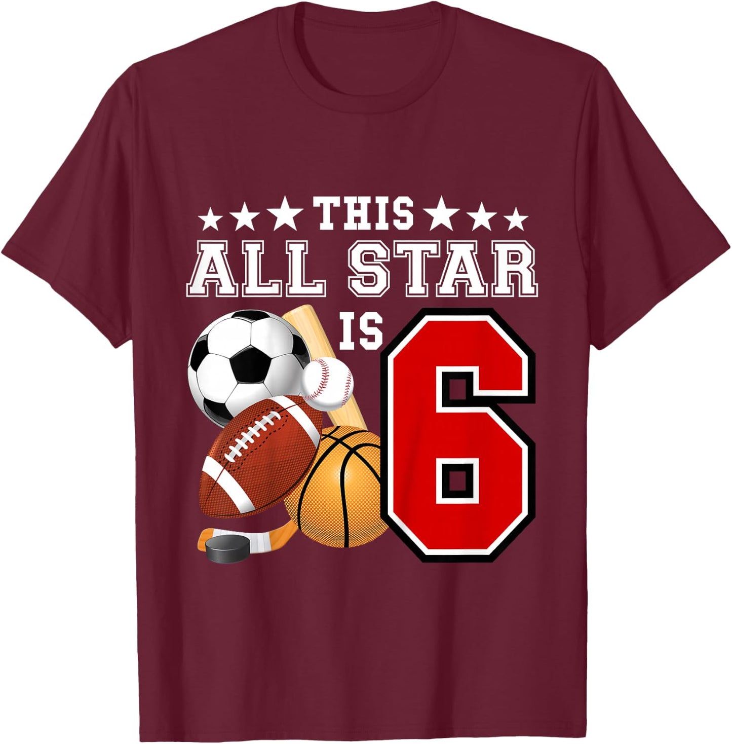 6 Year Old Sports Star Birthday Party All Sport 6th Gift T-Shirt - T-Shirt | Maroon