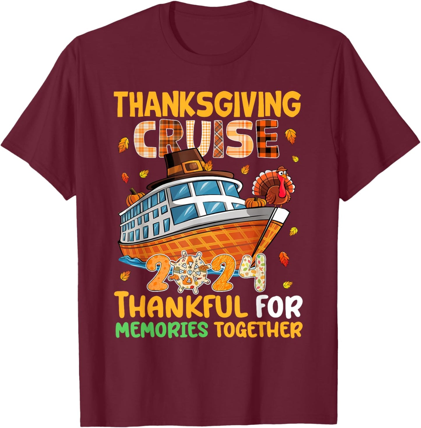 Thanksgiving Cruise 2024 Thankful Family Memories Together T-Shirt - T-Shirt | Maroon