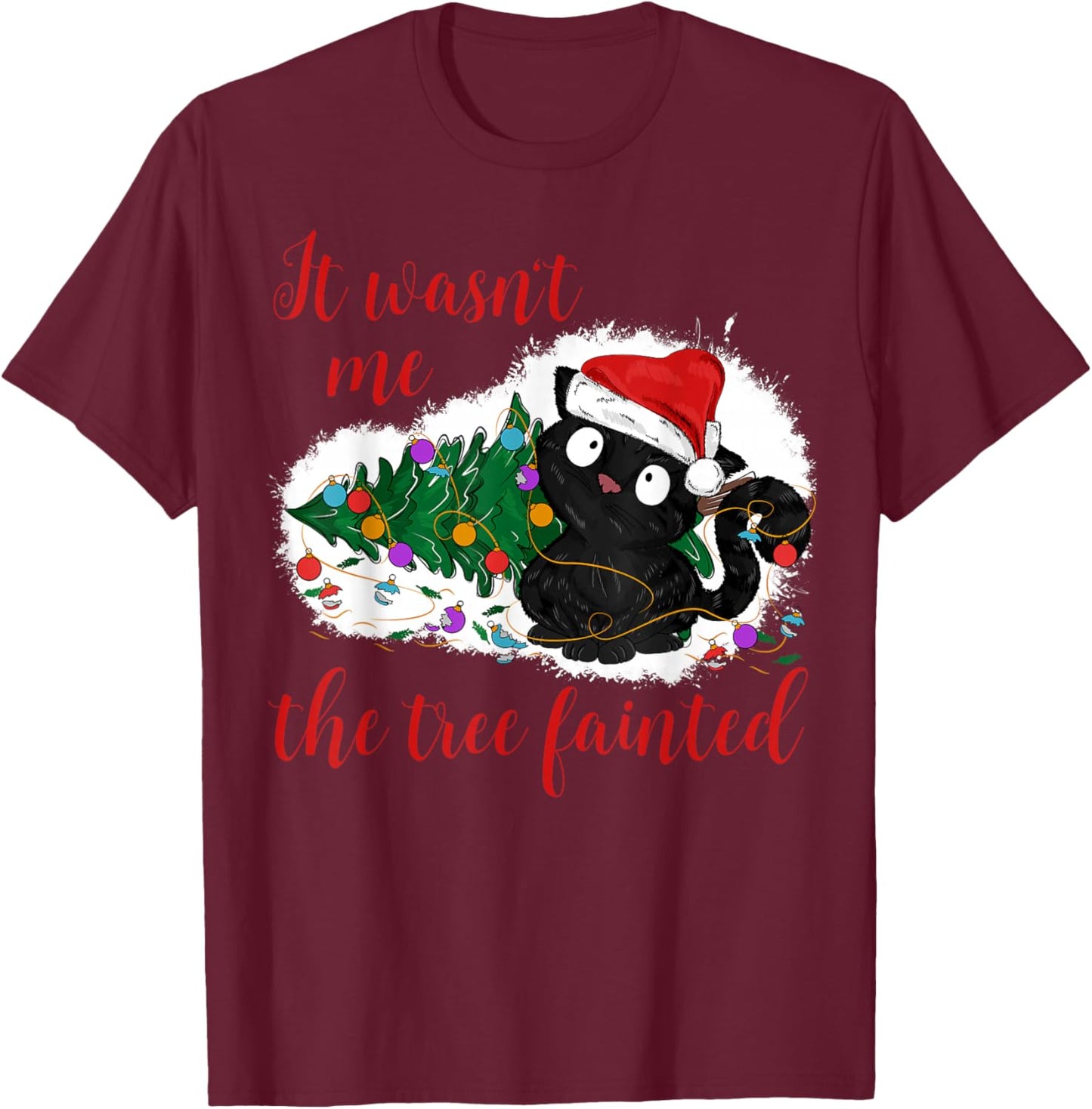 It Wasn't Me The Christmas Tree Fainted Funny Cat Christmas Women T-Shirt - T-Shirt | Maroon