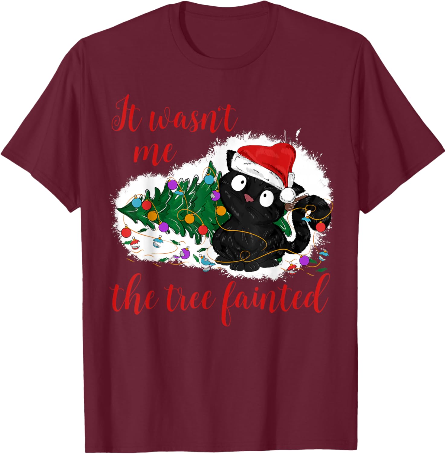 It Wasn't Me The Christmas Tree Fainted Funny Cat Christmas Women T-Shirt - T-Shirt | Maroon