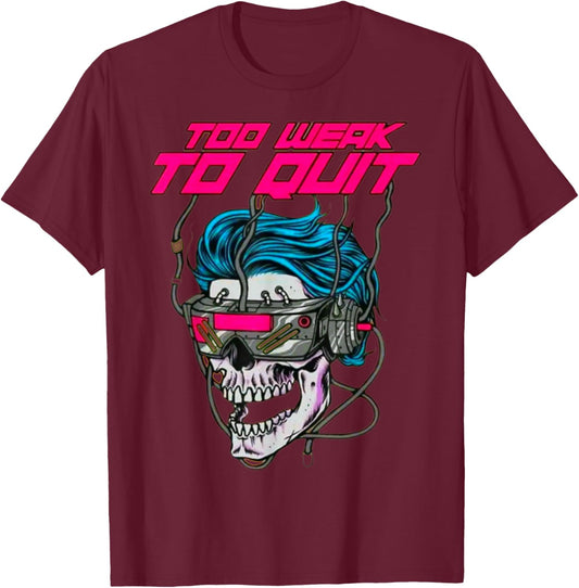 Too Weak To Quit Fitness Weightlifting Bodybuilding Gym work T-Shirt - T-Shirt | Maroon