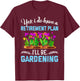 Love to Garden Retirement Plan Gardening Gardener Gift T-Shirt - T-Shirt | Maroon