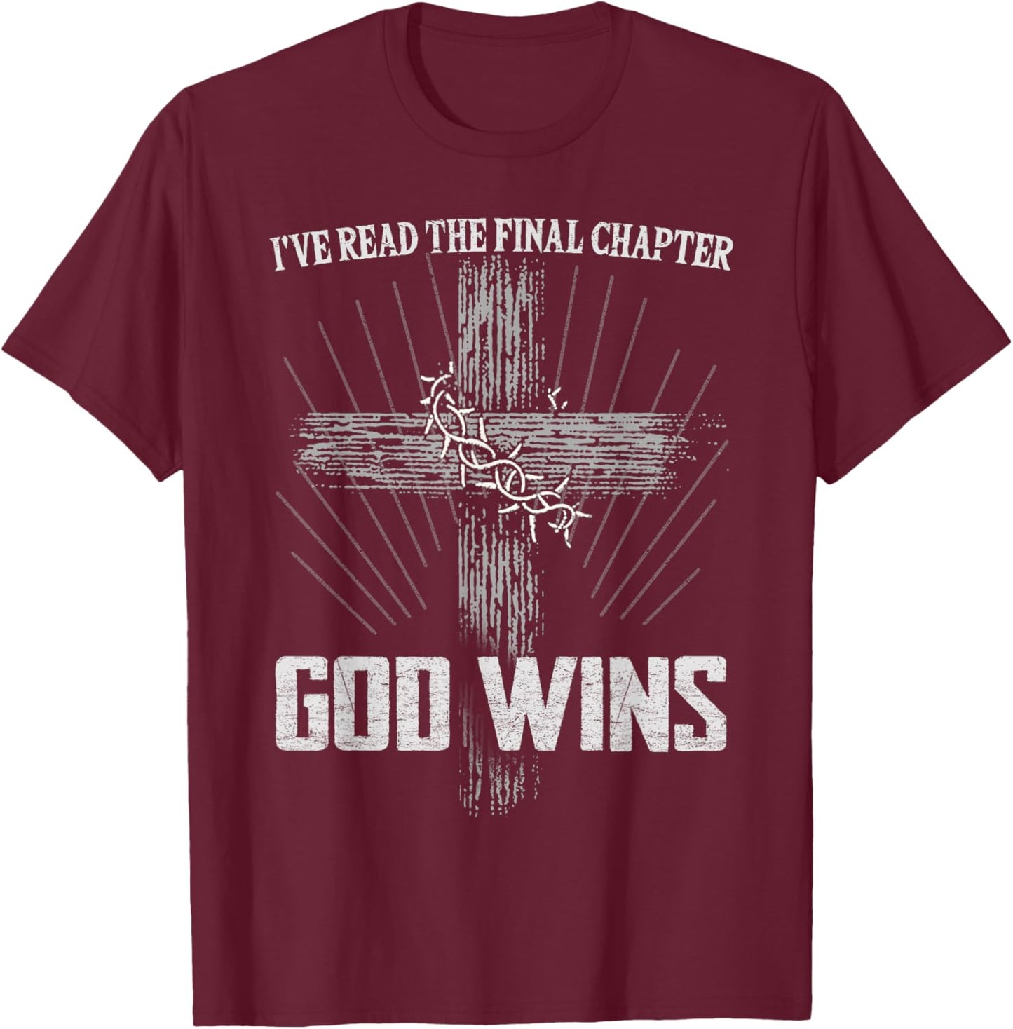 God Wins I’ve Read Final Chapter Christian Faith In Christ T-Shirt - T-Shirt | Maroon