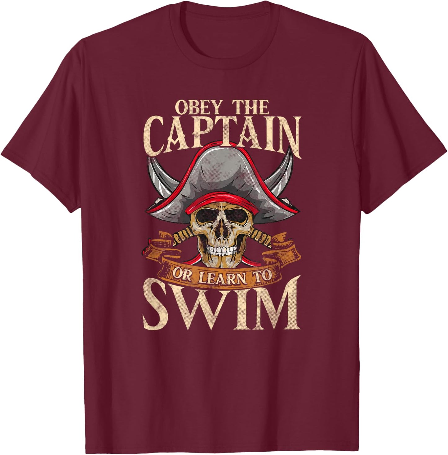 Obey The Captain Or Learn To Swim Pirate Themed Sayings T-Shirt - T-Shirt | Maroon