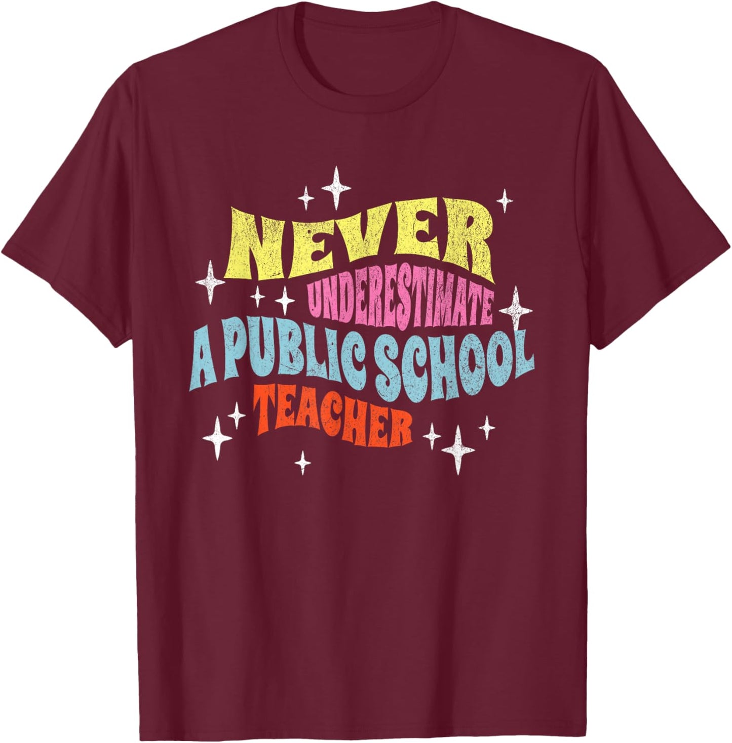 Never Underestimate a Public School Teacher Motivational T-Shirt - T-Shirt | Maroon