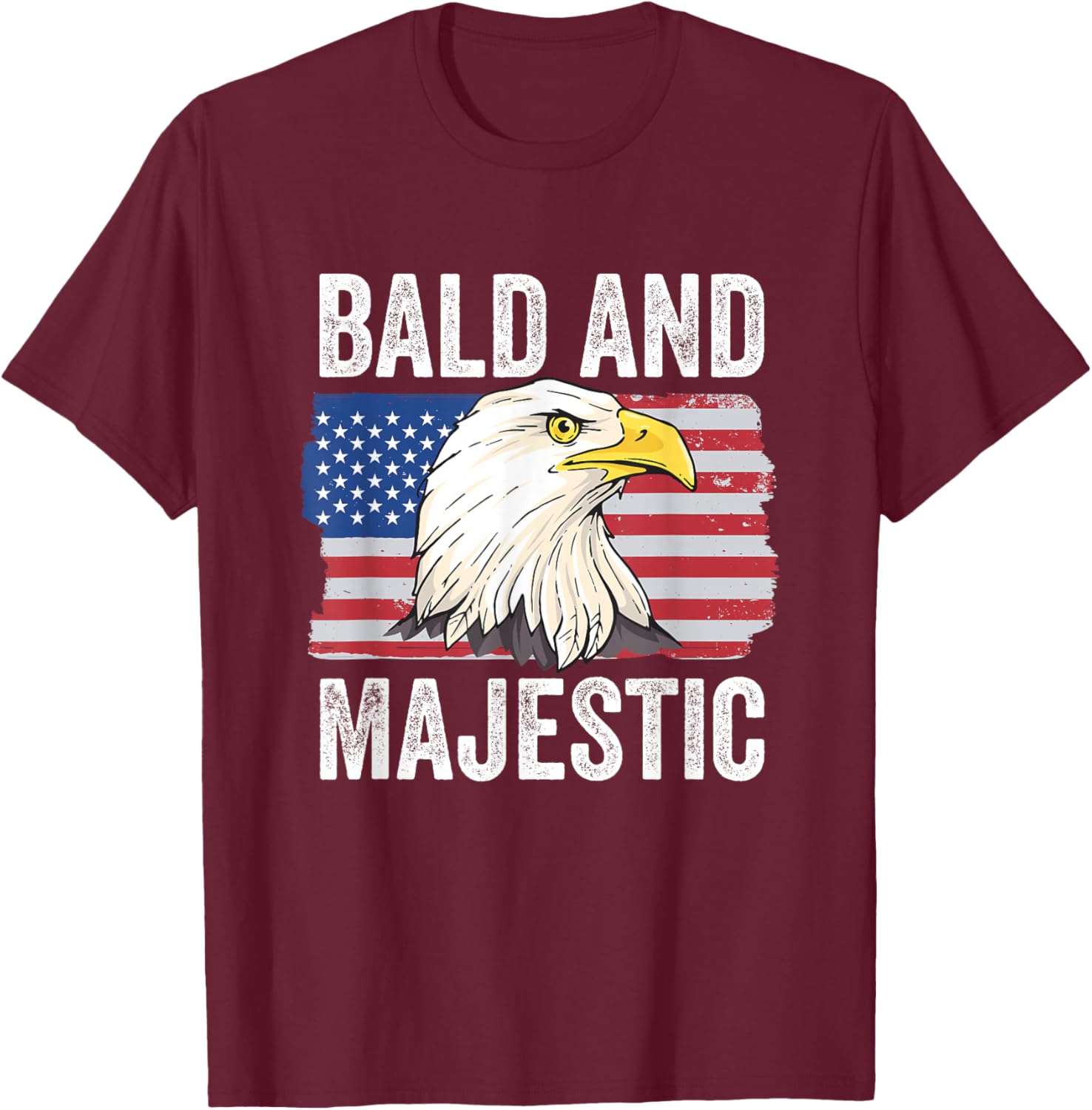 Bald and Majestic 4th of July Independence Day Bald Eagle T-Shirt - T-Shirt | Maroon