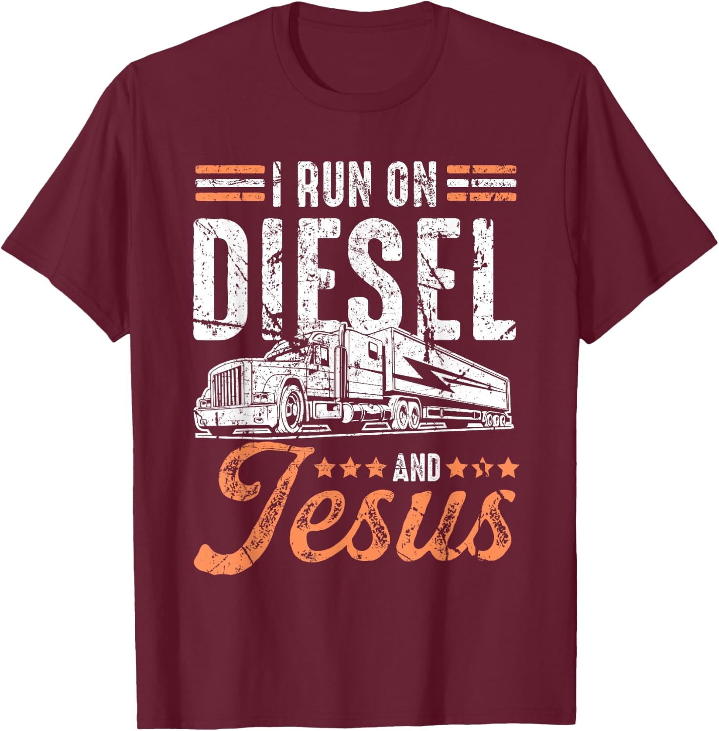I Run On Diesel And Jesus Trucking Shirt Over The Road T-Shirt - T-Shirt | Maroon