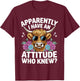 Apparently I Have An Attitude Who Knew Bleached Highland Cow T-Shirt - T-Shirt | Maroon
