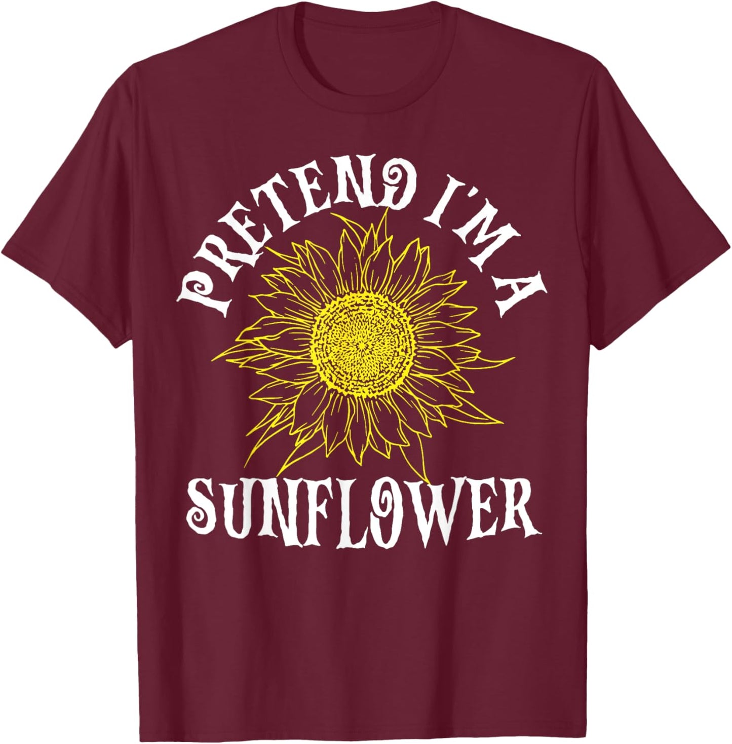 Pretend I'm A Sunflower Easy Halloween Costume Last Minute T-Shirt - T-Shirt | Maroon