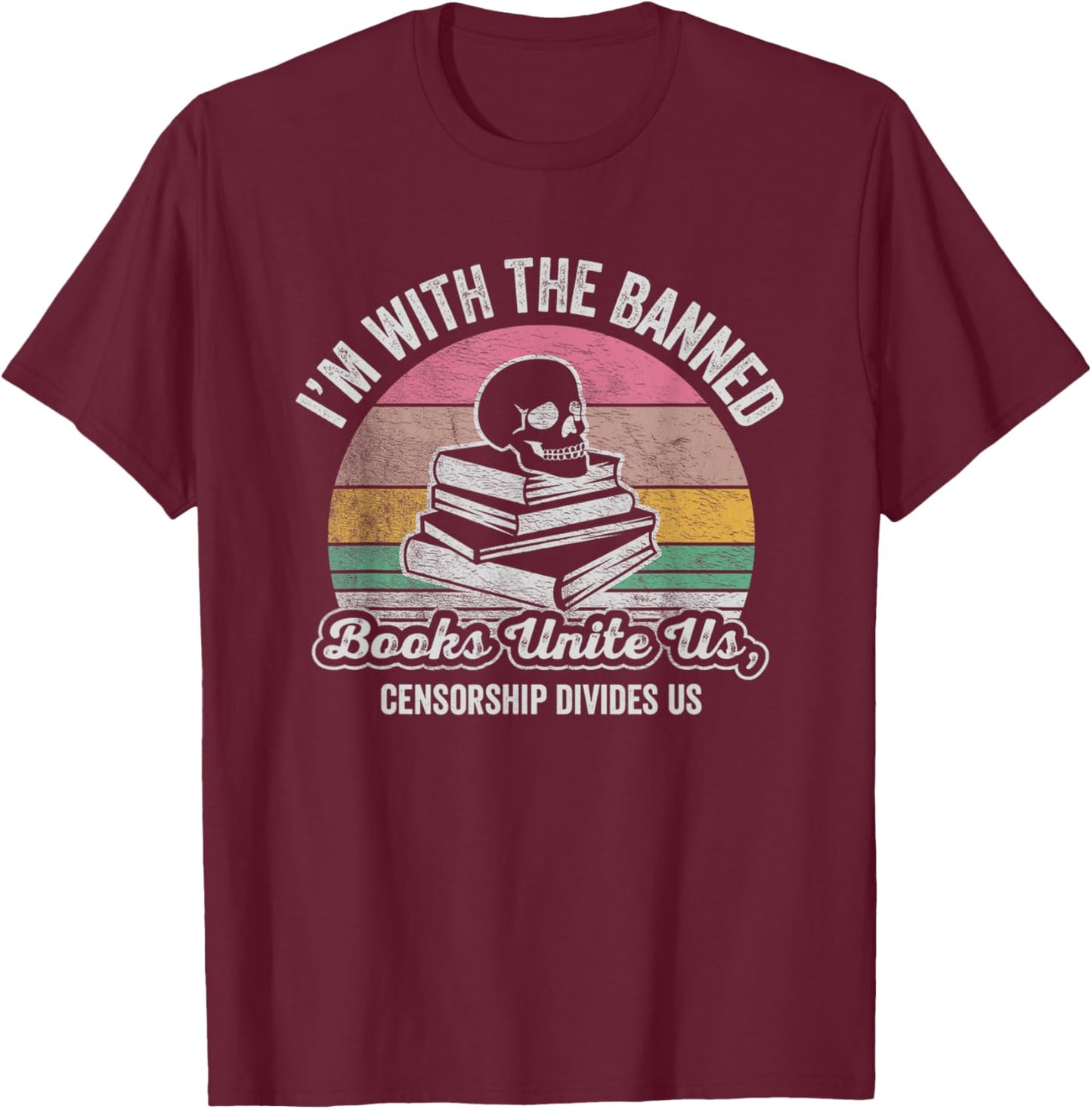 I'm With The Banned Books Unite Us T-Shirt - T-Shirt | Maroon